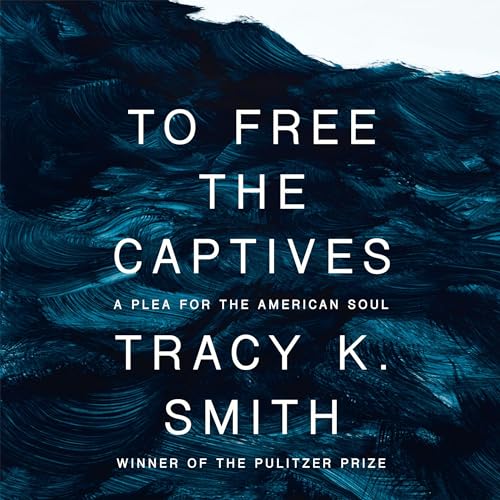 To Free the Captives Audiobook By Tracy K. Smith cover art