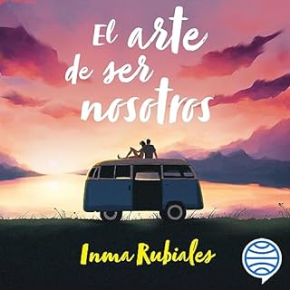 El arte de ser nosotros Audiolibro Por Inma Rubiales arte de portada