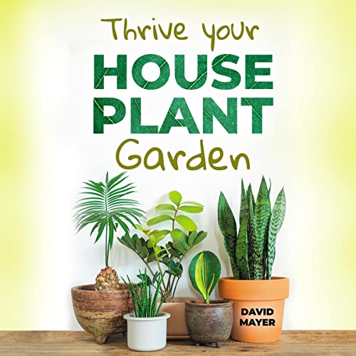 Thrive Your Houseplant Garden Audiolibro Por David Mayer arte de portada