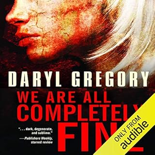 We Are All Completely Fine Audiobook By Daryl Gregory cover art