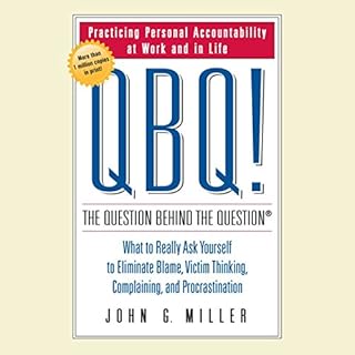 QBQ! The Question Behind the Question Audiobook By John G. Miller cover art