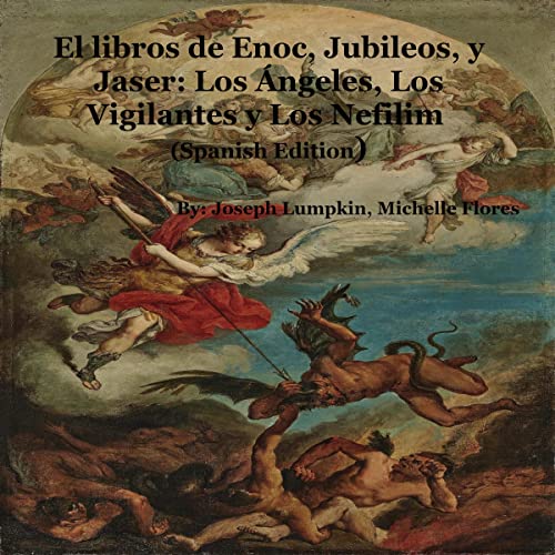 El libros de Enoc, Jubileos, y Jaser [The Books of Enoch, Jubilees, and Jasher] Audiolibro Por Joseph Lumpkin, Michelle Flore