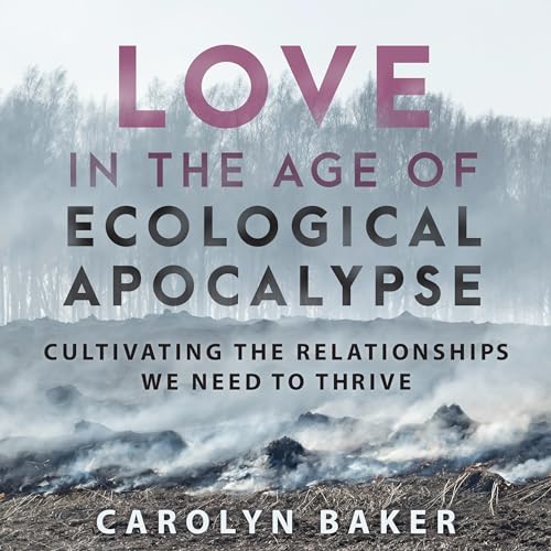 Love in the Age of Ecological Apocalypse cover art