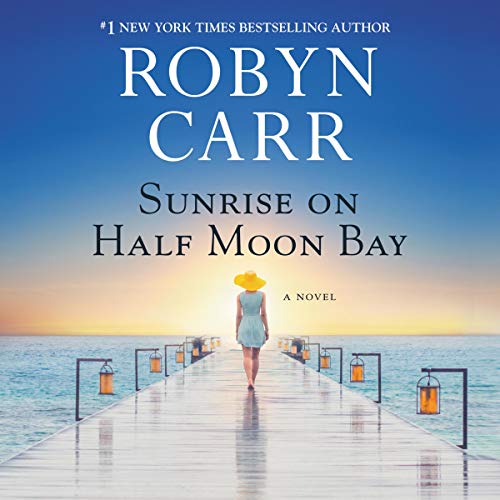 Sunrise on Half Moon Bay Audiobook By Robyn Carr cover art