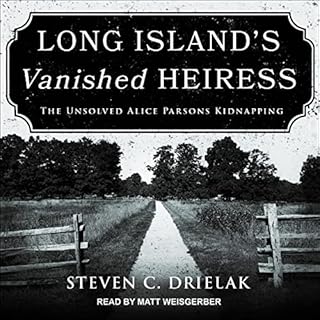 Long Island’s Vanished Heiress Audiobook By Steven C. Drielak cover art