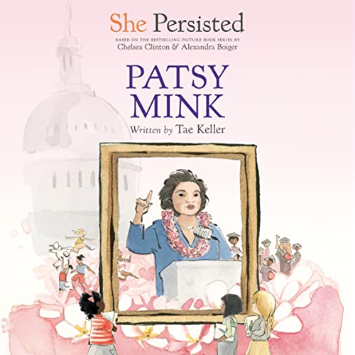 She Persisted: Patsy Mink Audiobook By Tae Keller, Chelsea Clinton cover art