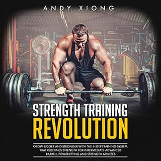 Strength Training Revolution: Grow Bigger and Stronger with the 4-Step Training System That Redefines Strength for Intermedia