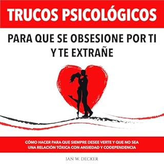 Trucos Psicológicos: Para que se obsesione por ti y te extrañe [Psychological Tricks: So That He Becomes Obsess