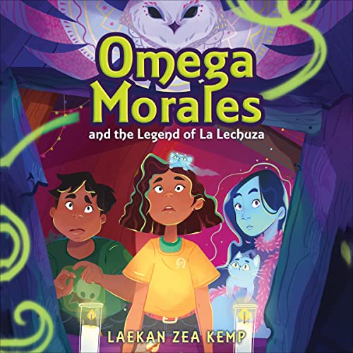 Omega Morales and the Legend of La Lechuza Audiobook By Laekan Zea Kemp cover art