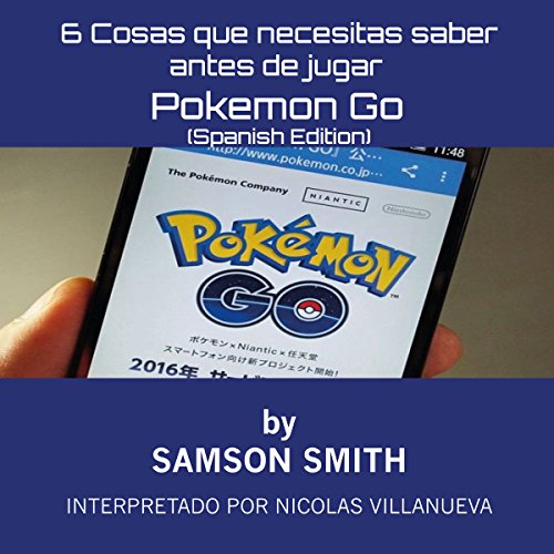 6 Cosas Que Necesitas Saber antes de Jugar Pokemon Go [6 Things You Need to Know Before Playing Pokemon Go] cover art