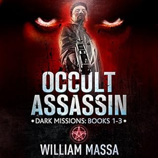 Occult Assassin: Dark Missions (Books 1-3) Audiobook By William Massa cover art