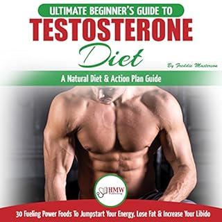 Testosterone Diet: The Ultimate Beginner's Testosterone Diet Guide & Action Plan Audiolibro Por Freddie Masterson arte de