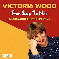 Victoria Wood: From Soup to Nuts cover art