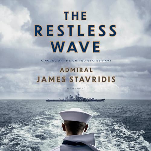 The Restless Wave Audiobook By Admiral James Stavridis USN cover art