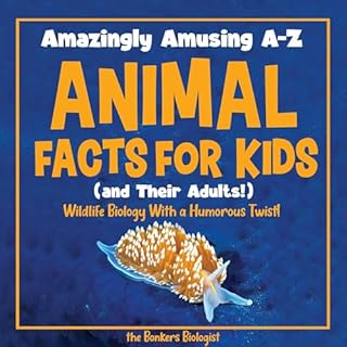 Amazingly Amusing A-Z Animal Facts for Kids (and Their Adults!) Audiolibro Por the Bonkers Biologist arte de portada