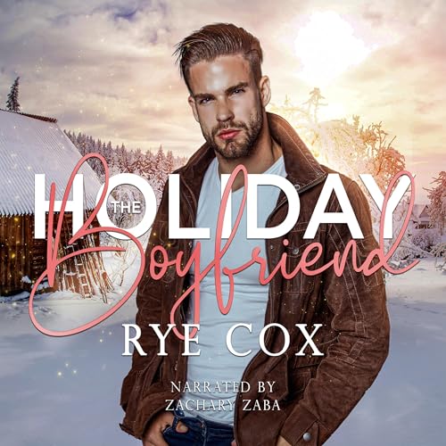 The Holiday Boyfriend Audiobook By Rye Cox cover art