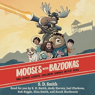 Mooses with Bazookas Audiobook By S. D. Smith cover art