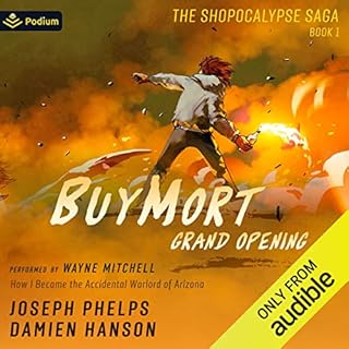 BuyMort: Grand Opening: How I Became the Accidental Warlord of Arizona Audiobook By Damien Hanson, Joseph Phelps cover art