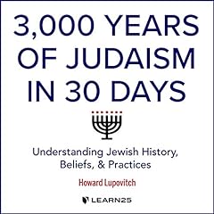 3,000 Years of Judaism in 30 Days: Understanding Jewish History, Beliefs, and Practices cover art