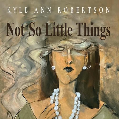 Not So Little Things Audiobook By Kyle Ann Robertson cover art