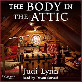 The Body in the Attic Audiobook By Judi Lynn cover art