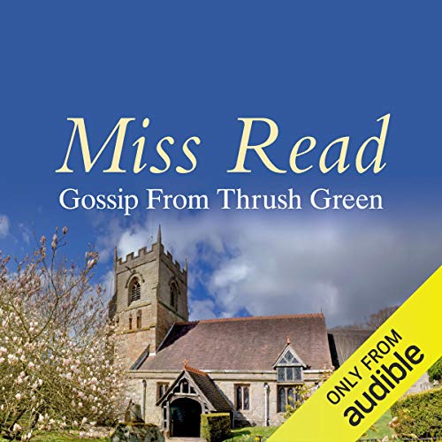 Gossip from Thrush Green Audiobook By Miss Miss Read cover art