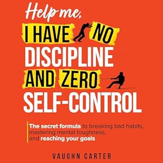 Help Me, I Have No Discipline and Zero Self-Control Audiobook By Vaughn Carter cover art