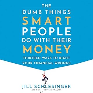 The Dumb Things Smart People Do with Their Money Audiobook By Jill Schlesinger cover art