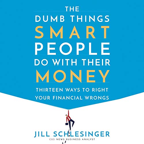 The Dumb Things Smart People Do with Their Money Audiolibro Por Jill Schlesinger arte de portada