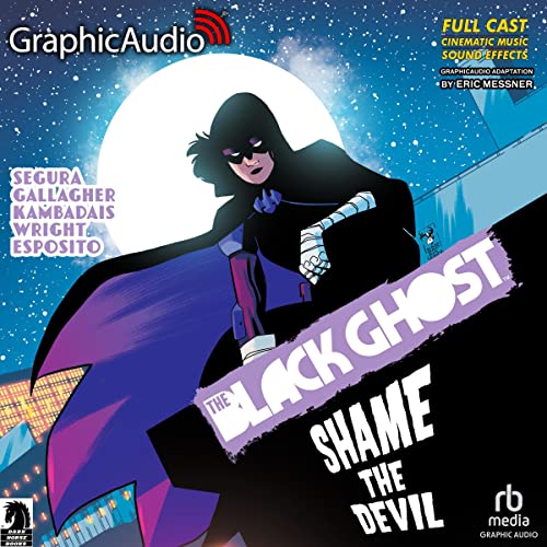 The Black Ghost 2: Shame the Devil (Dramatized Adaptation) Audiobook By Alex Segura, Monica Gallagher, George Kambadais, Elli