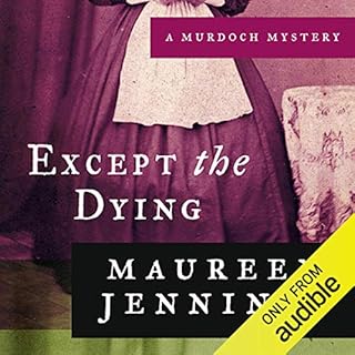 Except the Dying Audiobook By Maureen Jennings cover art