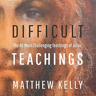 Difficult Teachings Audiobook By Matthew Kelly cover art