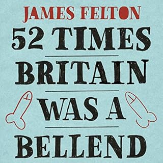 52 Times Britain Was a Bellend Audiobook By James Felton cover art