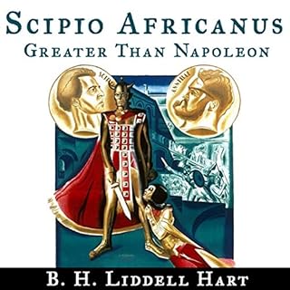 Scipio Africanus: Greater Than Napoleon Audiobook By B. H. Liddell Hart cover art