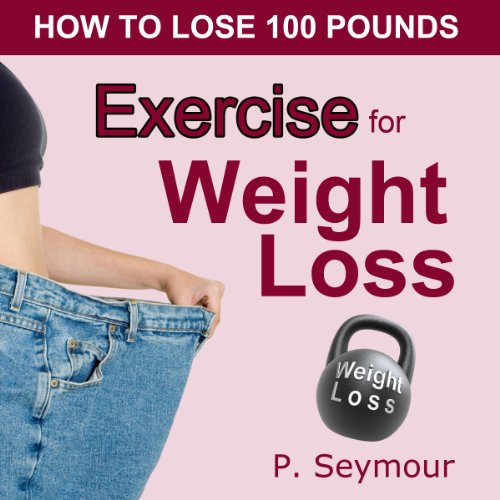 Exercise for Weight Loss Audiobook By P. Seymour cover art