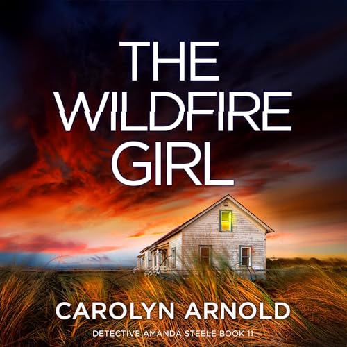 The Wildfire Girl Audiobook By Carolyn Arnold cover art