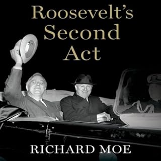 Roosevelt's Second Act Audiobook By Richard Moe cover art