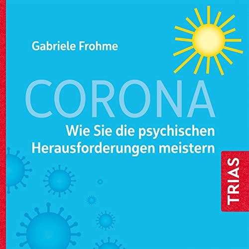 Corona - Wie Sie die psychischen Herausforderungen meistern Audiobook By Gabriele Frohme cover art