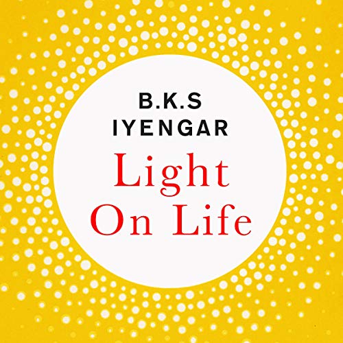 Light on Life Audiobook By B. K. S. Iyengar cover art