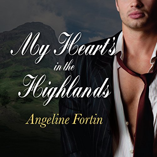 My Heart's in the Highlands Audiobook By Angeline Fortin cover art