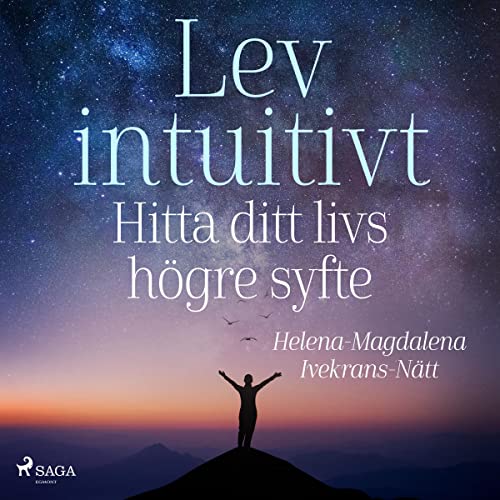 Lev intuitivt - Hitta ditt livs högre syfte Audiolivro Por Helena-Magdalena Ivekrans-Nätt capa