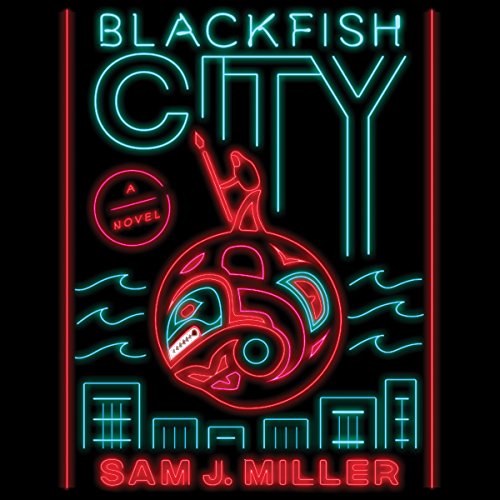 Blackfish City Audiobook By Sam J. Miller cover art