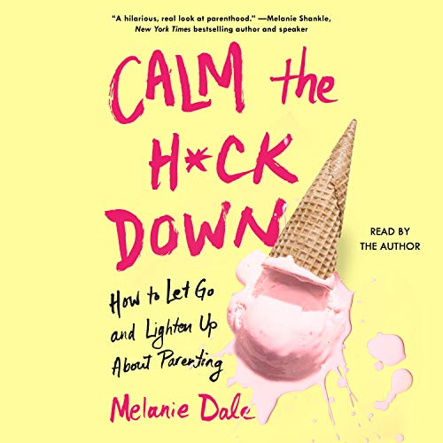 Calm the H*ck Down Audiobook By Melanie Dale cover art