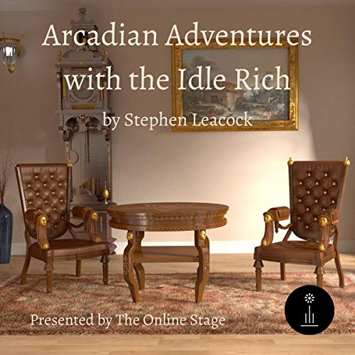 Arcadian Adventures with the Idle Rich Audiolibro Por Stephen Leacock arte de portada