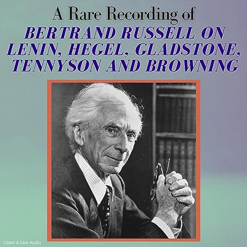 A Rare Recording of Bertrand Russell on Lenin, Hegel, Gladstone, Tennyson and Browning cover art