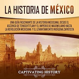 La historia de México [The History of Mexico] Audiolibro Por Captivating History arte de portada