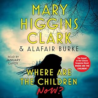 Where Are the Children Now? Audiobook By Mary Higgins Clark, Alafair Burke cover art