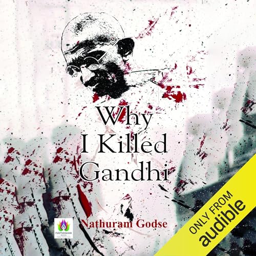 Why I Killed Gandhi? Audiobook By Nathuram Godse cover art