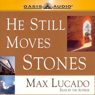 He Still Moves Stones Audiobook By Max Lucado cover art