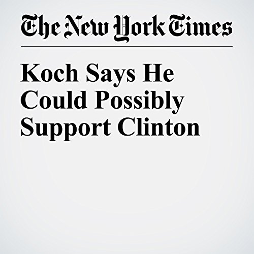 Koch Says He Could Possibly Support Clinton cover art